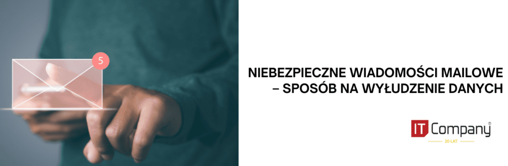 Niebezpieczne wiadomości mailowe – sposób na wyłudzenie danych